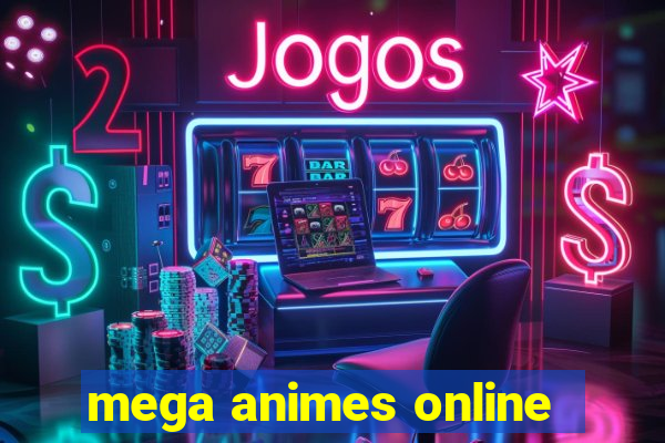 mega animes online